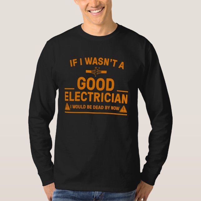 Camiseta Electrician  For Men Cool Good Electrician Gag (Anverso)