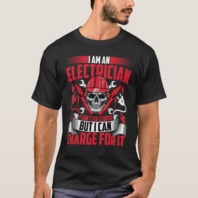 Camiseta Electrician   I'm an Electrician I Can't Fix Stupi (Anverso)