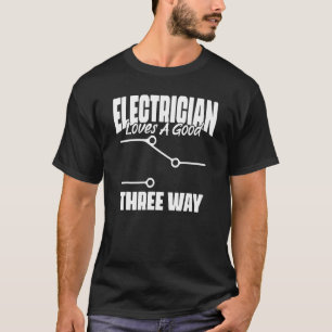 Camiseta Electrician Love Good Three Way Sparky Wires