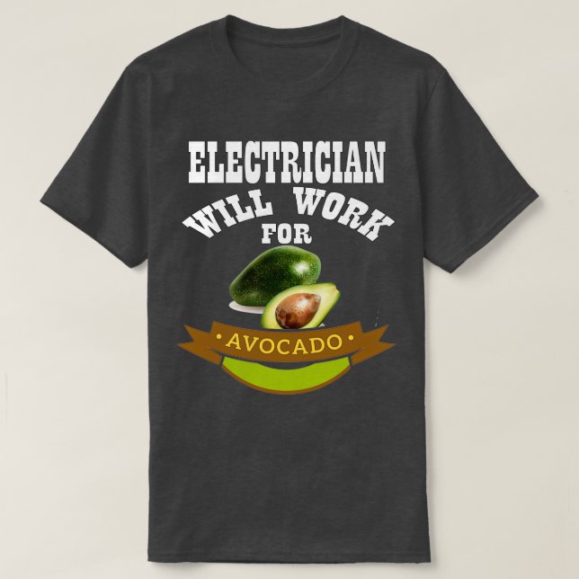 Camiseta Electricidad trabajará para aguacate 2 (Diseño del anverso)
