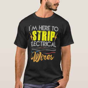 Camiseta Electricista, estoy aquí para abrir cables eléctri