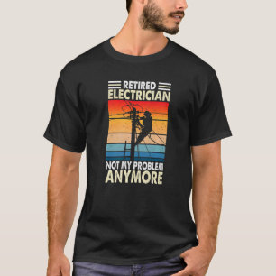 Camiseta Electricista jubilado No Es Mi Problema Vin De Jub