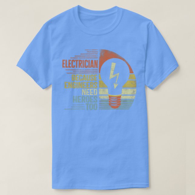 Camiseta Electricista Porque Los Ingenieros Necesitan Héroe (Diseño del anverso)