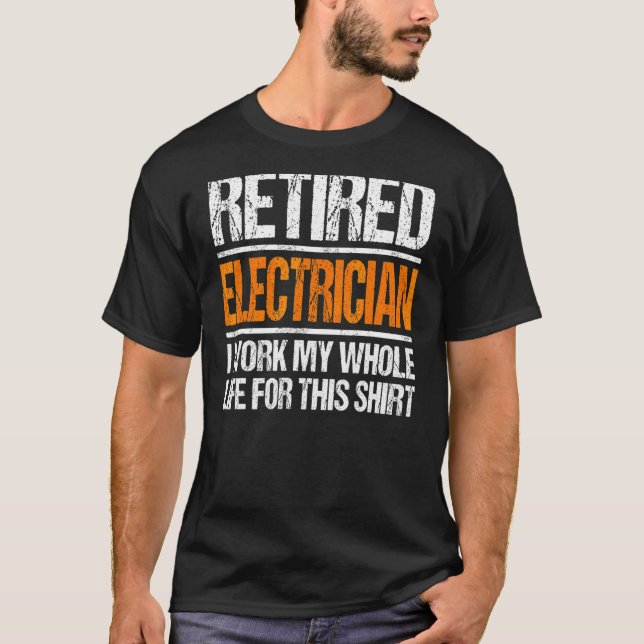 Camiseta Electricista Retirado Que Trabajé Toda Mi Vida Por (Anverso)