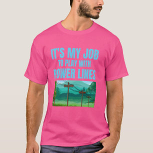 Camiseta Electricistas divertidos Es mi trabajo jugar con l