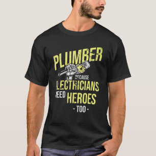 Camiseta Electricistas fontaneros necesitan héroes plomero