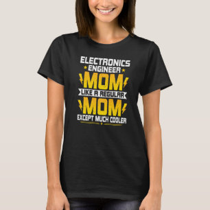 Camiseta Electronics Ingeniería de Electrónica para Mamá In