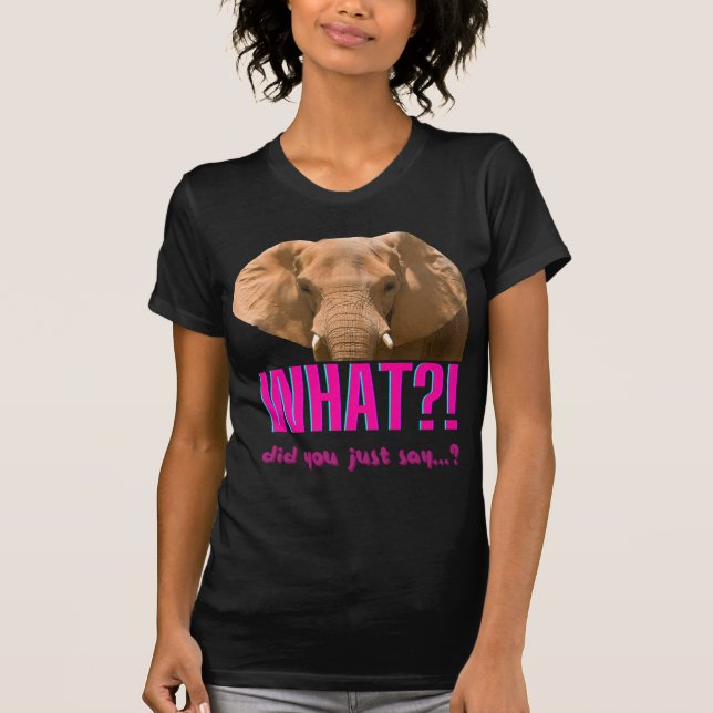 Camiseta ¿Elefante, qué acabas de decir? (Anverso)