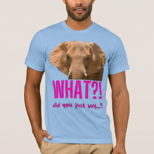 Camiseta Elefante ¿Qué Acabas De Decir?