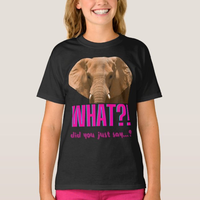 Camiseta Elefante ¿Qué Acabas De Decir? (Anverso)