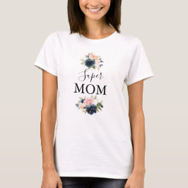 Camiseta Elegante Marina Azul Rosa Rubor Floral Super Mamá