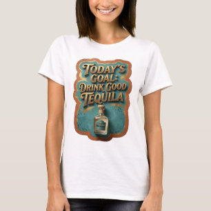 Camiseta Elegante Oro META DE HOY BEBER BUENA TEQUILA