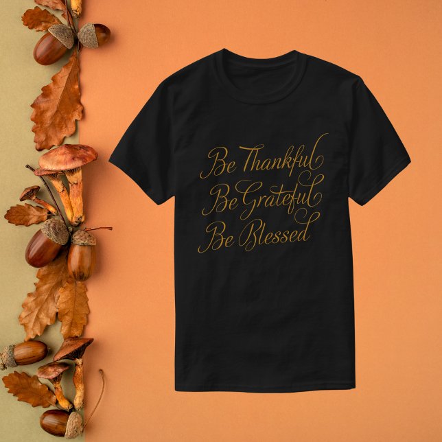 Camiseta Elegante Sé Agradecido, Agradecido, Bendecido. (Subido por el creador)