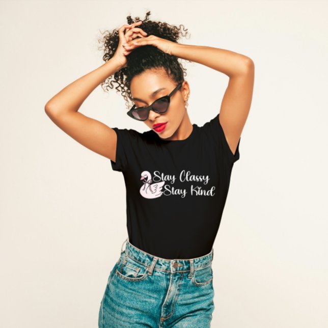 Camiseta Elegante "Stay Classy Stay Kind" (Subido por el creador)