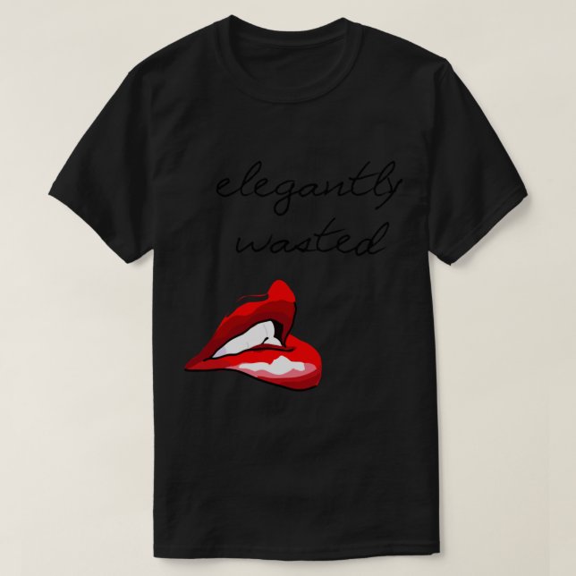 Camiseta Elegantly Wasted (Diseño del anverso)