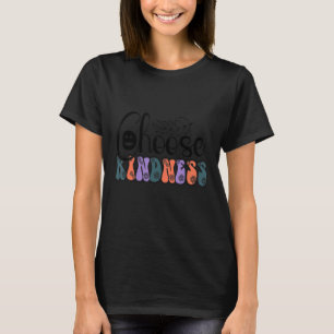 Camiseta Elegir Amabilidad Ser Amable Inspirador Elegir Tip