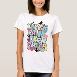 Camiseta Elegir calma sobre caos Inspirador positivo