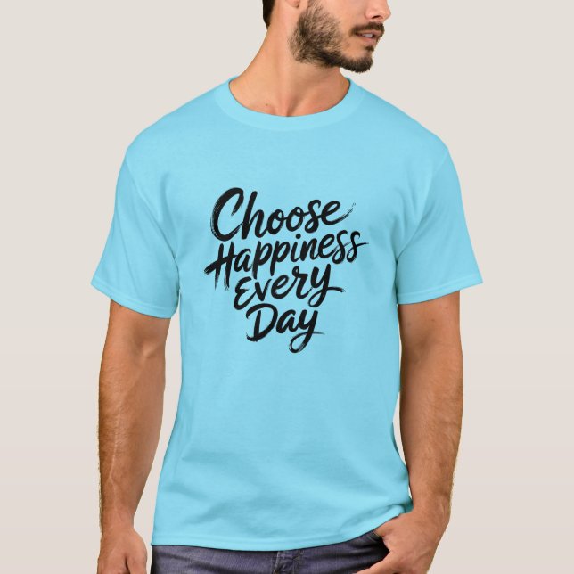 Camiseta Elegir la felicidad todos los días (Anverso)