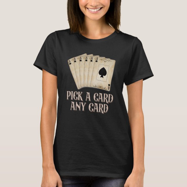 Camiseta Elegir una tarjeta Cualquier truco de tarjeta de o (Anverso)