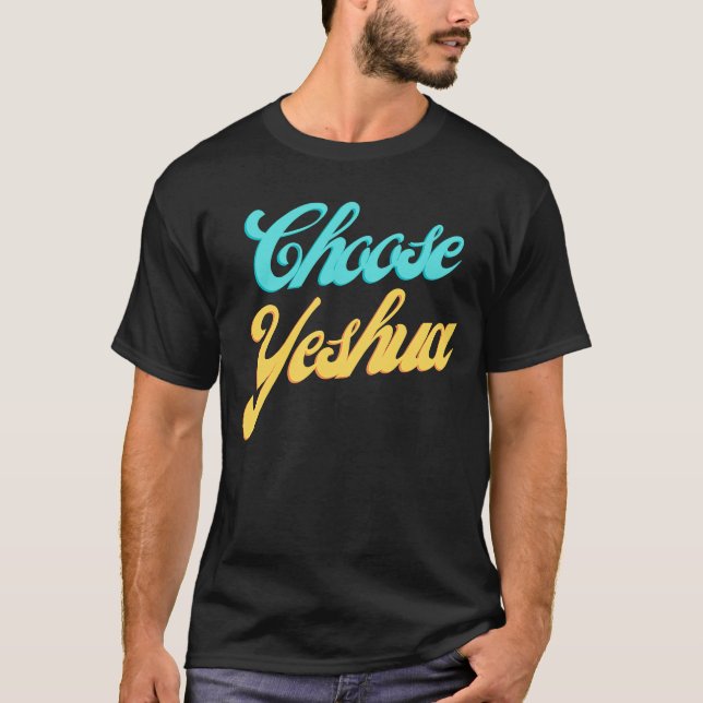 Camiseta Elegir Yeshua Jesús Escritura Basada en la Fe Cris (Anverso)