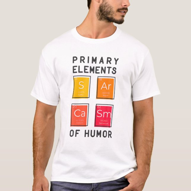 Camiseta Elementos Primarios Sarcasmo Del Período De Químic (Anverso)