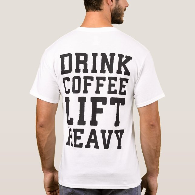 Camiseta Elevar el café pesado y beber - Gracioso Gimnasio  (Reverso)