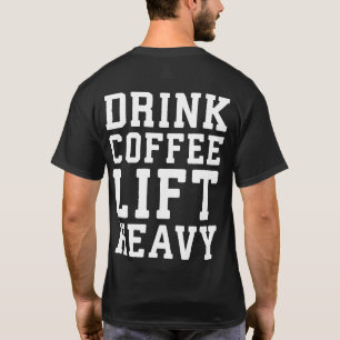 Camiseta Elevar el café pesado y beber - Gracioso Gimnasio