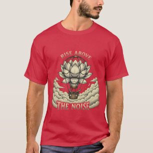 Camiseta Elevarse por encima del ruido - Globo aerostático 