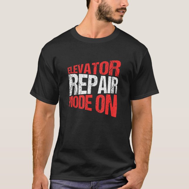 Camiseta Elevator Mechanic Elevator Repair Mode On (Anverso)