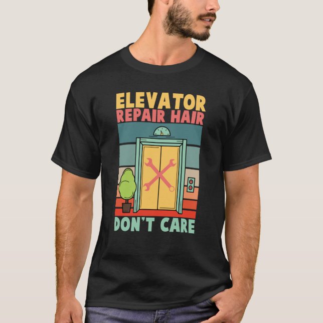 Camiseta Elevator Repair Hair Dont Care Elevator Mechanics  (Anverso)