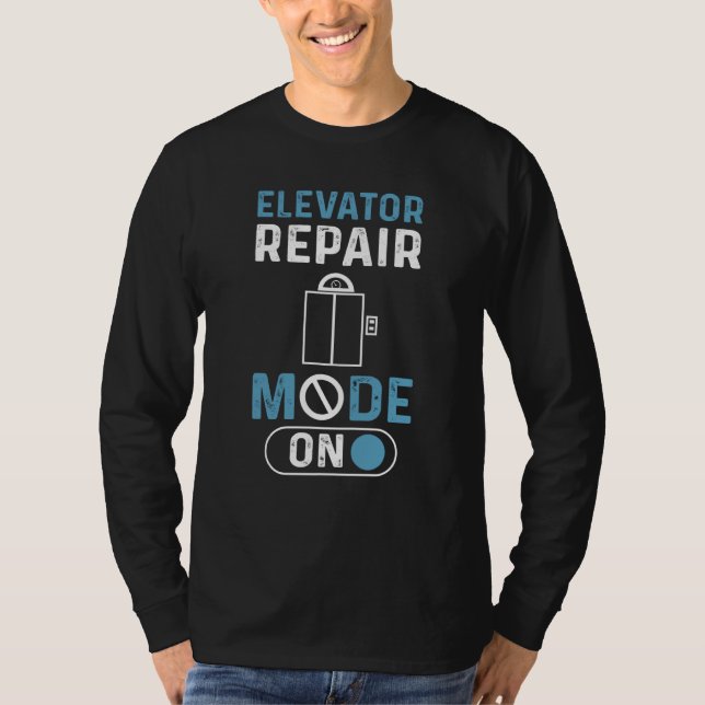 Camiseta Elevator Repair Mode On Elevator Mechanic Elevator (Anverso)