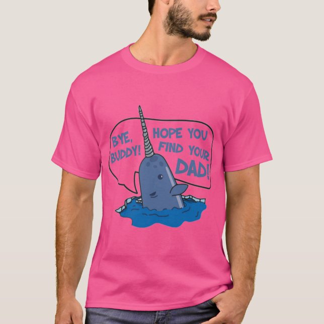 Camiseta Elf Bye Buddy Hope You Find Your Dad Narwhal Quote (Anverso)