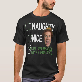 Camiseta Elf Naughty Nice Cotton Heed Ninny Muggins