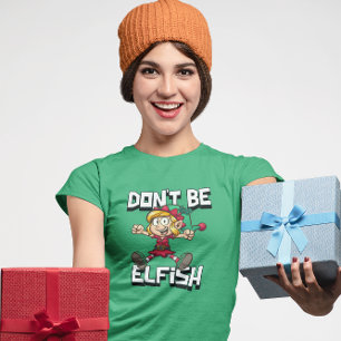 Camiseta Elf navidades con cómica cita de mujeres