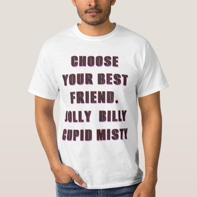 Camiseta elige a tu amigo.jolly, billy, cupido, mojado 1 (Anverso)