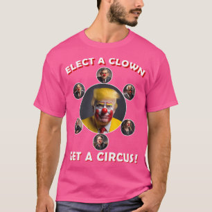 Camiseta Elige A Un Payaso Conseguir Un Circo