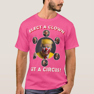 Camiseta Elige A Un Payaso Conseguir Un Circo