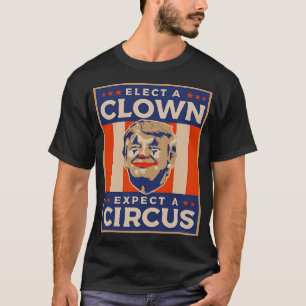 Camiseta Elige A Un Payaso Esperando Un Circo Contra Donald