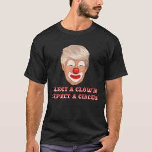 Camiseta Elige A Un Payaso Esperando Un Circo Contra Donald