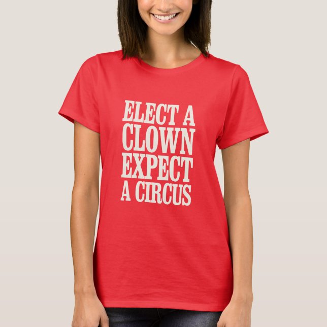 Camiseta Elige A Un Payaso Esperando Un Circo Contra Trump  (Anverso)