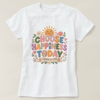 Camiseta elige la felicidad hoy