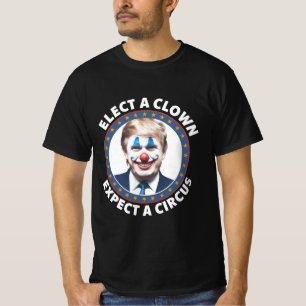 Camiseta Elige un payaso, espera un circo Política divertid