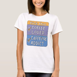 Camiseta Elige uno: café o cafeína