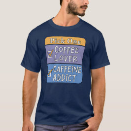 Camiseta Elige uno: café o cafeína