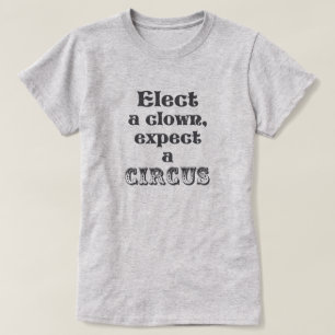 Camiseta ¡Elija a un payaso, cuente con un circo! Triunfo