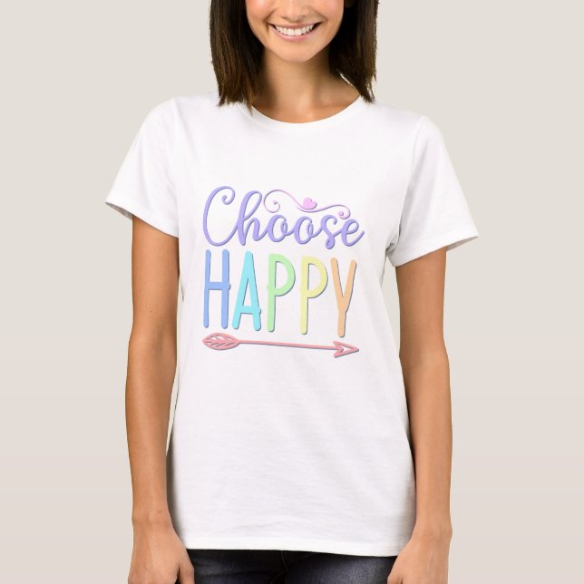 Camiseta Elija Feliz estancia positiva eligiendo ser feliz  (Anverso)