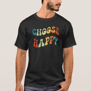 Camiseta Elija Feliz sonrisa Face Motivar Inspire Elegir Ha