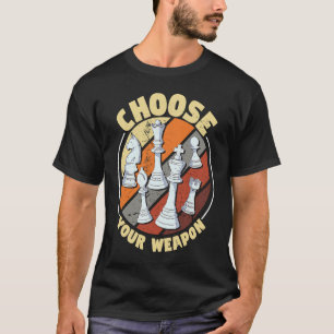 Camiseta Elija su arma Chess Saying Chess Player 1