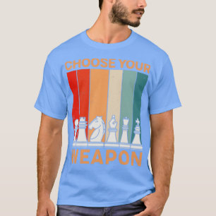 Camiseta Elija su arma de ajedrez Pieces jugador de ajedrez