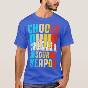 Camiseta Elija su arma graciosa jugador de ajedrez de ajedr